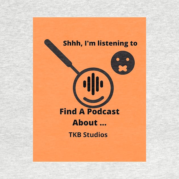 Shhhhh I'm Listening to a Podcast by Find A Podcast About